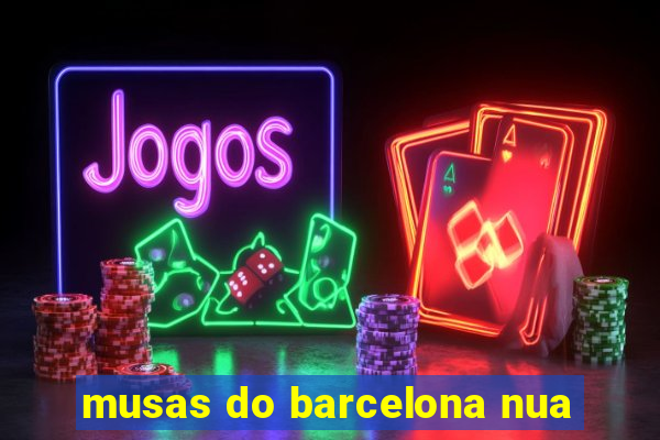 musas do barcelona nua